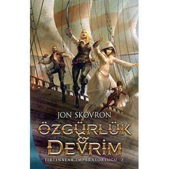 Özgürlük Ve Devrim: Fırtınalar Imparatorluğu 2 Jon Skovron