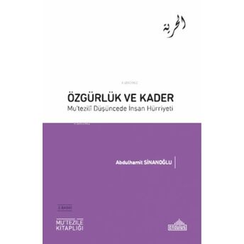 Özgürlük Ve Kader Mu’tezili Düşüncede Insan Hürriyeti Abdülhamit Sinanoğlu