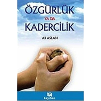 Özgürlük Ya Da Kadercilik Ali Aslan