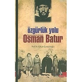 Özgürlük Yolu Nurgocay Batur’un Anılarıyla Osman Batur Gülçin Çandarlıoğlu