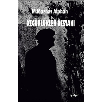 Özgürlükler Destanı M. Mazhar Alphan