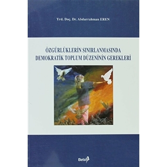 Özgürlüklerin Sınırlanmasında Demokratik Toplum Düzenin Gerekleri Ciltli Abdurrahman Eren