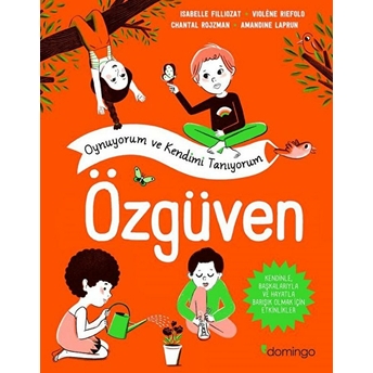 Özgüven - Oynuyorum Ve Kendimi Tanıyorum Isabelle Filliozat, Violene Riefolo, Chantal Rojzman, Amandine Laprun