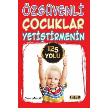 Özgüvenli Çocuklar Yetiştirmenin 125 Yolu