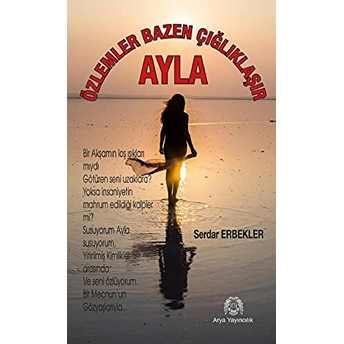 Özlemler Bazen Çığlıklaşır - Ayla Serdar Erbekler