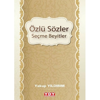 Özlü Sözler - Seçme Beyitler Yakup Yıldırım