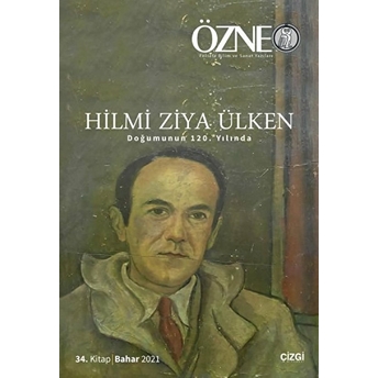 Özne 34. Kitap Hilmi Ziya Ülken (Doğumunun 120. Yılında) Ali Utku