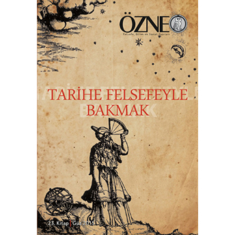 Özne Felsefe Bilim Ve Sanat Yazıları - 23. Kitap Tarihe Felsefeyle Bakmak Kolektif