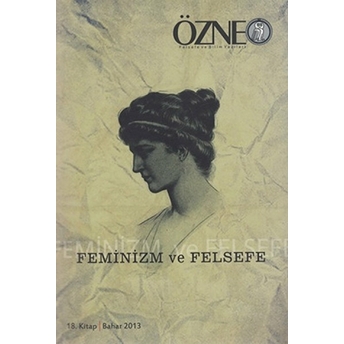 Özne Felsefe Ve Bilim Yazıları 18. Kitap - Feminizm Ve Felsefe Kolektif