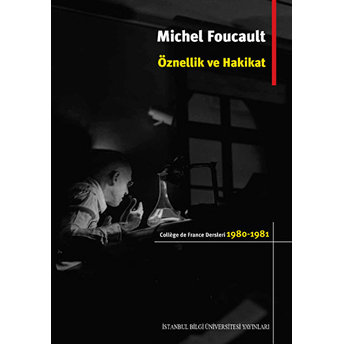 Öznellik Ve Hakikat Michel Foucault