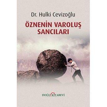 Öznenin Varoluş Sancıları - Hulki Cevizoğlu