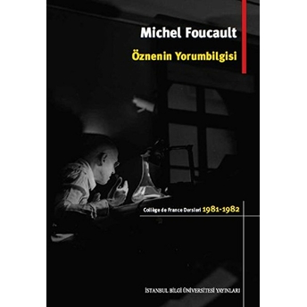 Öznenin Yorumbilgisi College De France Dersleri (1981-1982) Michel Foucault