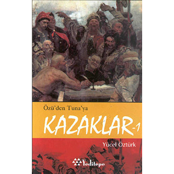 Özü’den Tuna’ya Kazaklar 1 Yücel Öztürk