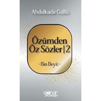 Özümden Öz Sözler - 2 Bin Beyit Abdulkadir Güllü