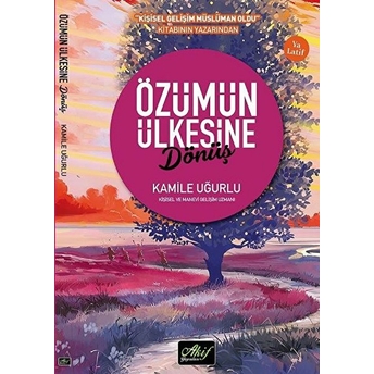 Özümün Ülkesine Dönüş Kamile Uğurlu