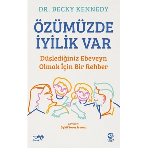 Özümüzde Iyilik Var: Düşlediğiniz Ebeveyn Olmak Için Bir Rehber Becky Kennedy