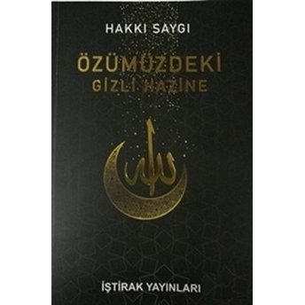 Özümüzdeki Gizli Hazine - Hakkı Saygı