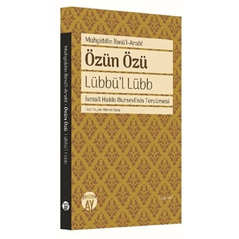 Özün Özü - Ismail Hakkı Bursevi'nin Tercümesi Muhyiddin Ibnü'l-Arabi