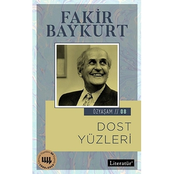 Özyaşam Öyküsü 08 -Dost Yüzleri Fakir Baykurt