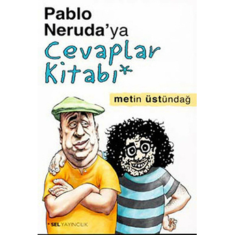 Pablo Neruda’ya Cevaplar Kitabı Metin Üstündağ