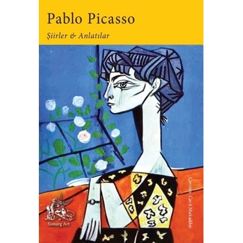 Pablo Picasso - Şiirler Ve Anlatılar Pablo Picasso