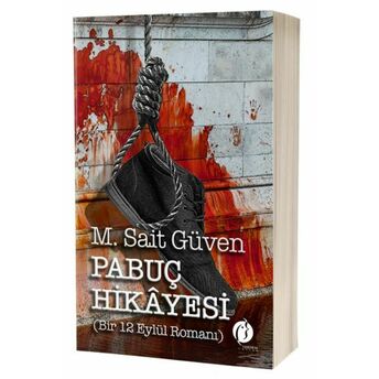 Pabuç Hikâyesi - Bir 12 Eylül Romanı M. Sait Güven