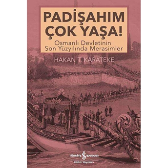 Padişahım Çok Yaşa! Hakan T. Karateke