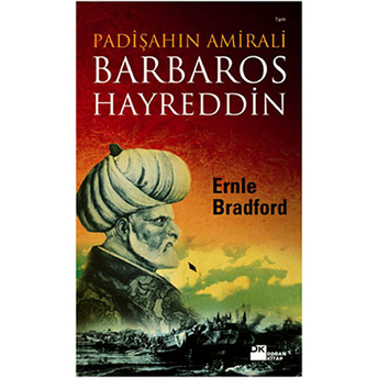 Padişahın Amirali Barbaros Hayreddin Ernle Bradford