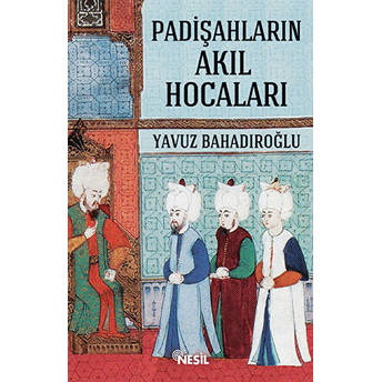 Padişahların Akıl Hocaları Yavuz Bahadıroğlu