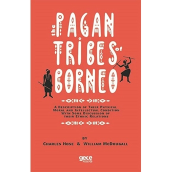 Pagan Trıbes Of Borneo - Charles Hose - Wıllıam Mcdougall