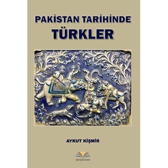 Pakistan Tarihinde Türkler Aykut Kişmir