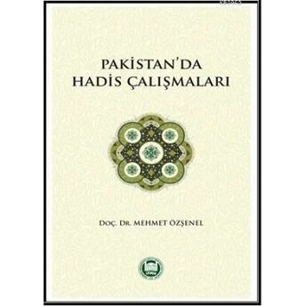 Pakistan'da Hadis Çalışmaları Mehmet Özşenel