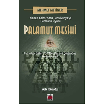 Palamut Mesihi Alamut Kalesi’nden Pensilvanya’ya Cemaatin Içyüzü Mehmet Metiner