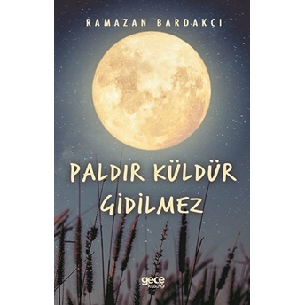 Paldır Küldür Gidilmez - Ramazan Bardakçı