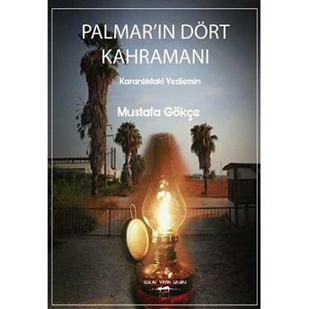 Palmar’ın Dört Kahramanı - Mustafa Gökçe - Mustafa Gökçe