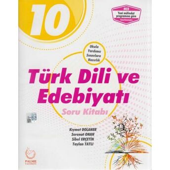 Palme 10. Sınıf Türk Dili Ve Edebiyatı Soru Kitabı (Yeni) Kıymet Dolaner, Serenat Onan, Sibel Erçetin