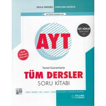 Palme Ayt Eşit Ağırlık Temel Kavramlarla Tüm Dersler Soru Kitabı Kolektif