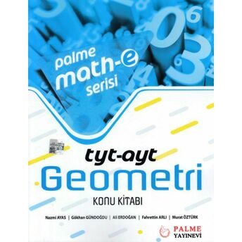 Palme Tyt Ayt Geometri Konu Kitabı Math-E Serisi (Yeni) Nazmi Ayas, Ali Erdoğan, Murat Öztürk, Fahtettin Arlı, Murat Öztürk