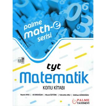 Palme Tyt Matematik Konu Anlatımlı Math-E Serisi (Yeni) Nazmi Ayas, Ali Erdoğan, Murat Öztürk, Fahtettin Arlı, Gökhan Gündoğdu