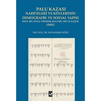 Palu Kazası Nahiyeleri Ve Köylerinin Demografik Ve Sosyal Yapısı 1841 Muhammed Köse