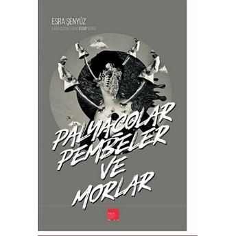 Palyaçolar, Pembeler Ve Morlar - Esra Şenyüz