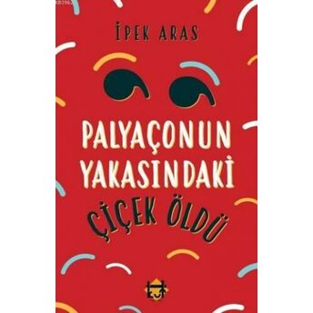 Palyaçonun Yakasındaki Çiçek Öldü Ipek Sıla Aras