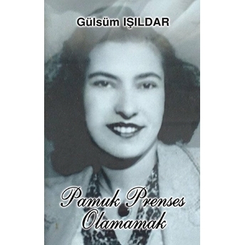 Pamuk Prenses Olamamak Gülsüm Işıldar