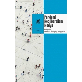 Pandemi Neoliberalizm Medya Yasemin Giritli Inceoğlu, Savaş Çoban