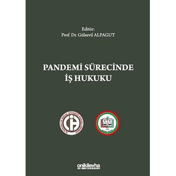 Pandemi Sürecinde Iş Hukuku - Gülsevil Alpagut