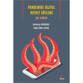 Pandemide Dijital Nefret Söylemi: Çin Virüsü Doç. Dr. Figen Ünal Çolak