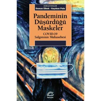 Pandeminin Düşürdüğü Maskeler - Covıd-19 Salgınının Muhasebesi Osman Elbek , Kayıhan Pala