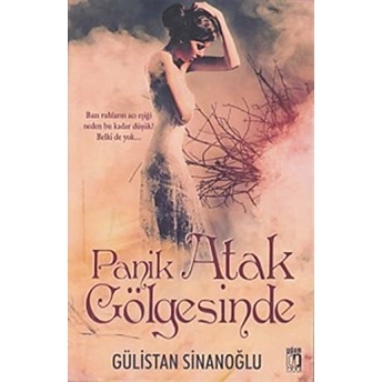 Panik Atak Gölgesinde Gülistan Sinanoğlu