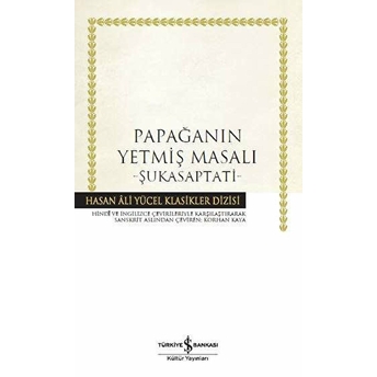 Papağanın Yetmiş Masalı - Şukasaptati - Hasan Ali Yücel Klasikleri (Ciltli) Kolektif