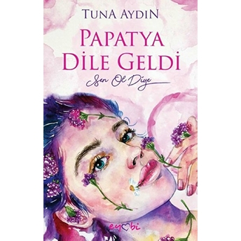 Papatya Dile Geldi Sen Ol Diye Tuna Aydın